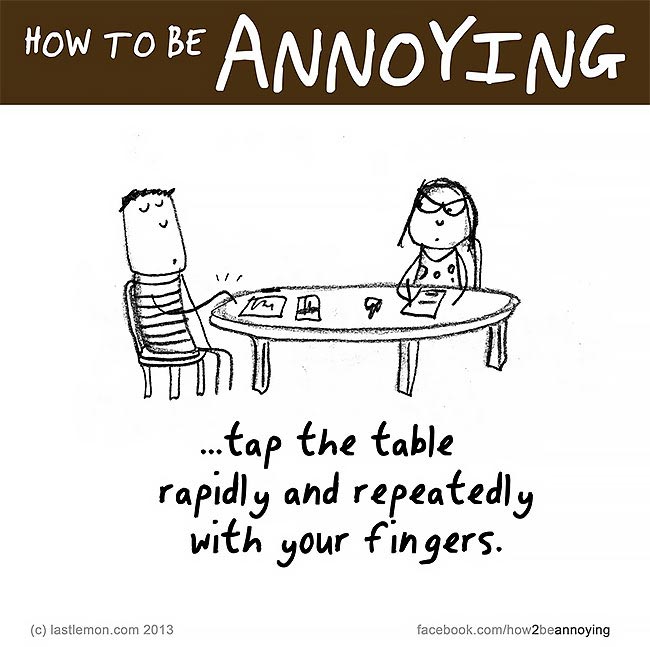 Как раздражать людей, как всех раздражать, How to be Annoying